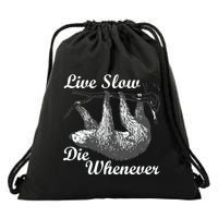 Live Slow Die Whenever Sloth Drawstring Bag