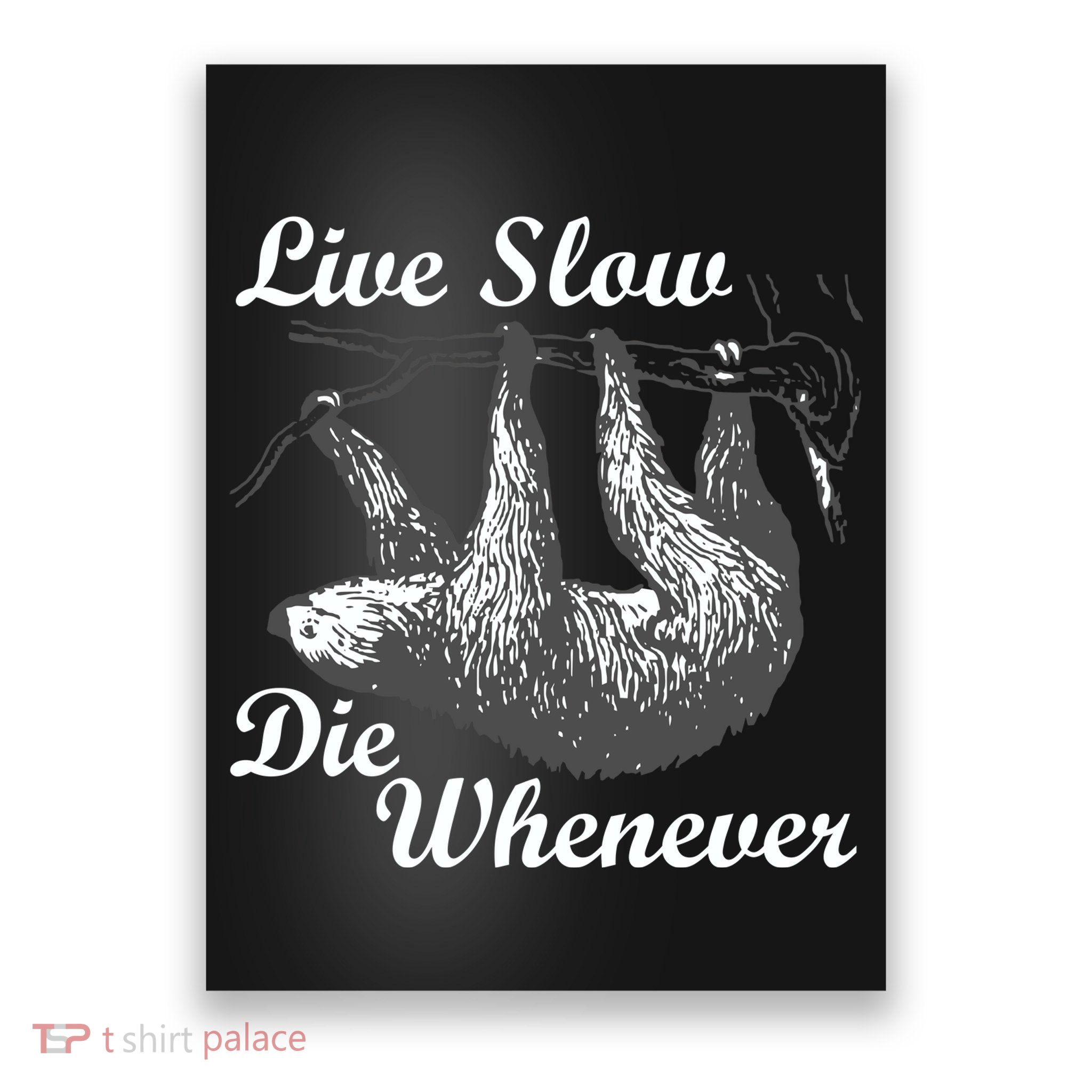 Live Slow Die Whenever Sloth Poster