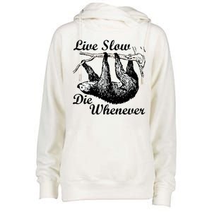 Live Slow Die Whenever Sloth Womens Funnel Neck Pullover Hood