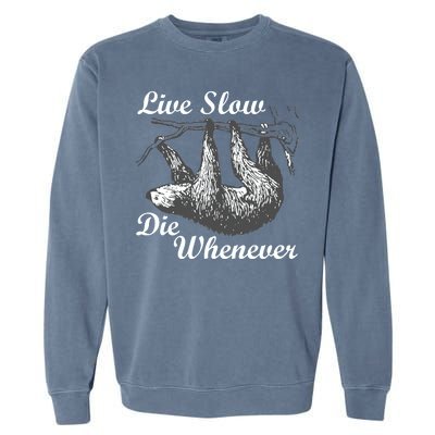 Live Slow Die Whenever Sloth Garment-Dyed Sweatshirt