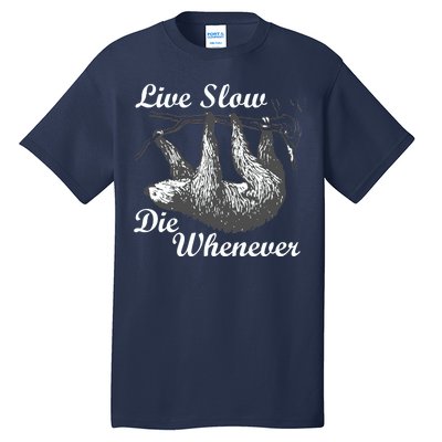 Live Slow Die Whenever Sloth Tall T-Shirt