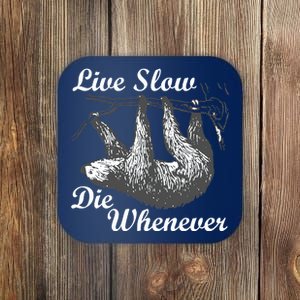 Live Slow Die Whenever Sloth Coaster