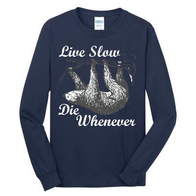 Live Slow Die Whenever Sloth Tall Long Sleeve T-Shirt