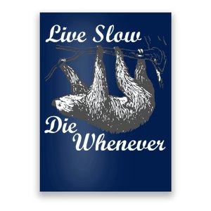 Live Slow Die Whenever Sloth Poster