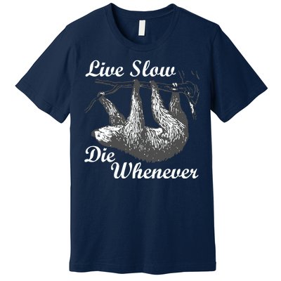 Live Slow Die Whenever Sloth Premium T-Shirt