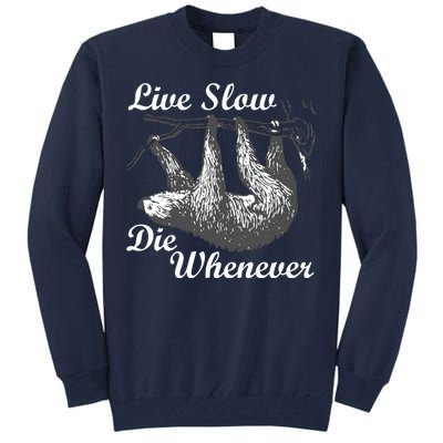 Live Slow Die Whenever Sloth Tall Sweatshirt