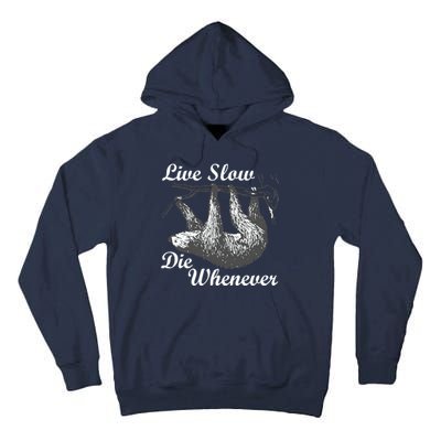 Live Slow Die Whenever Sloth Tall Hoodie