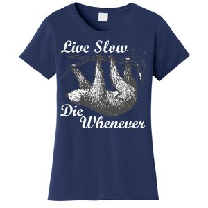 Live Slow Die Whenever Sloth Women's T-Shirt