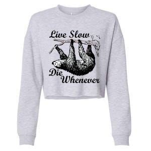 Live Slow Die Whenever Sloth Cropped Pullover Crew