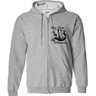 Live Slow Die Whenever Sloth Full Zip Hoodie