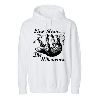 Live Slow Die Whenever Sloth Garment-Dyed Fleece Hoodie