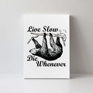 Live Slow Die Whenever Sloth Canvas