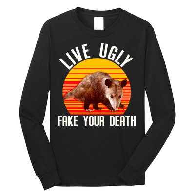 Live Ugly Fake Your Death Long Sleeve Shirt