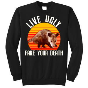 Live Ugly Fake Your Death Sweatshirt