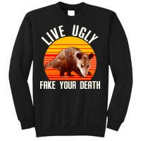 Live Ugly Fake Your Death Sweatshirt