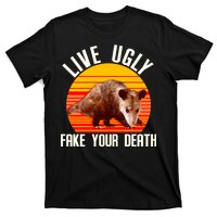 Live Ugly Fake Your Death T-Shirt