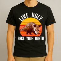 Live Ugly Fake Your Death T-Shirt