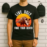Live Ugly Fake Your Death T-Shirt
