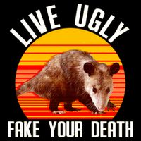 Live Ugly Fake Your Death T-Shirt