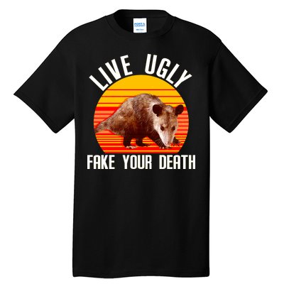 Live Ugly Fake Your Death Tall T-Shirt