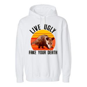 Live Ugly Fake Your Death Garment-Dyed Fleece Hoodie