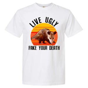 Live Ugly Fake Your Death Garment-Dyed Heavyweight T-Shirt