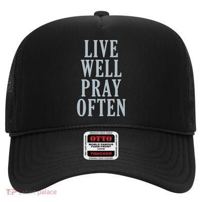 Live Well Pray Often High Crown Mesh Back Trucker Hat