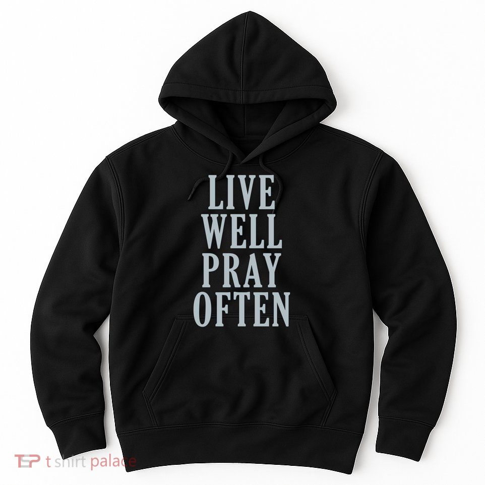 Live Well Pray Often Hoodie