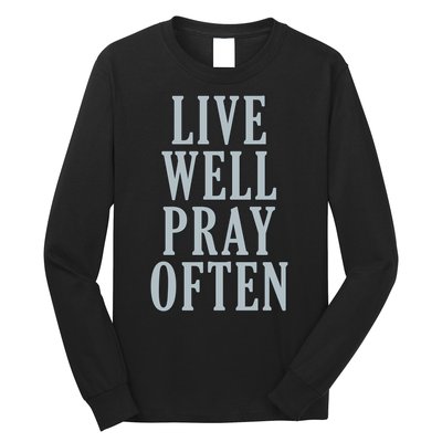 Live Well Pray Often Long Sleeve Shirt
