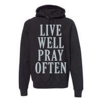 Live Well Pray Often Premium Hoodie