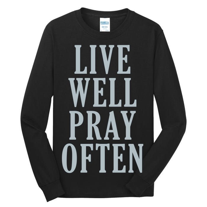 Live Well Pray Often Tall Long Sleeve T-Shirt