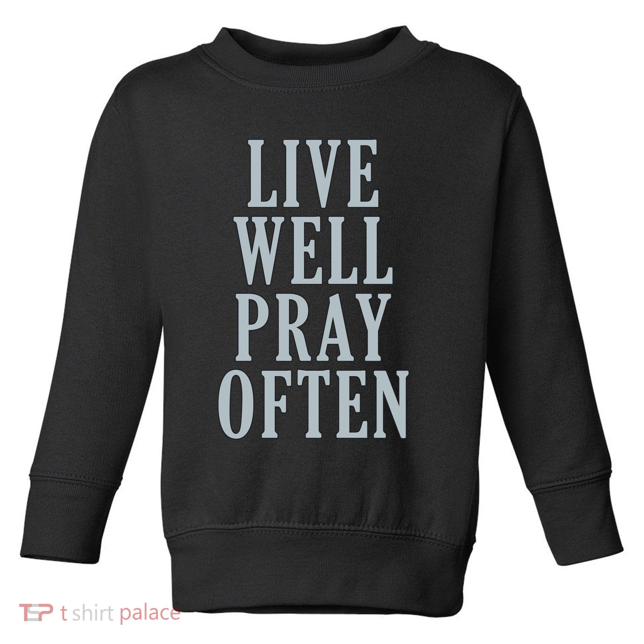 Live Well Pray Often Toddler Sweatshirt