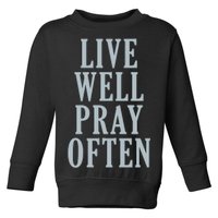 Live Well Pray Often Toddler Sweatshirt