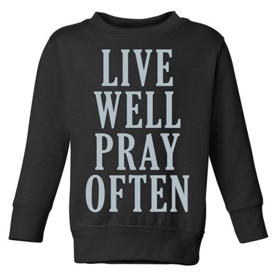 Live Well Pray Often Toddler Sweatshirt