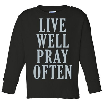 Live Well Pray Often Toddler Long Sleeve Shirt