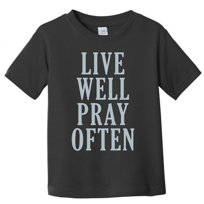 Live Well Pray Often Toddler T-Shirt