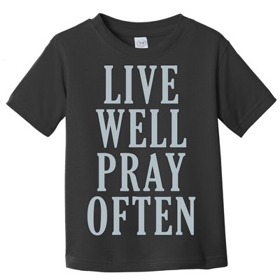 Live Well Pray Often Toddler T-Shirt