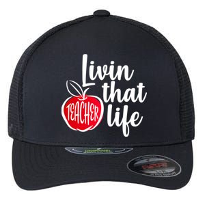 Livin That Teacher Life Flexfit Unipanel Trucker Cap