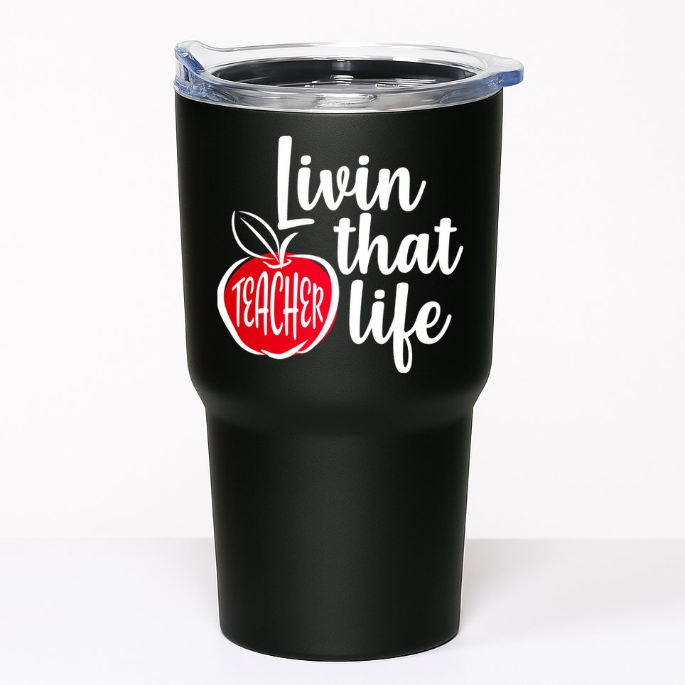 Livin That Teacher Life Tumbler