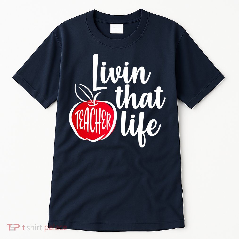 Livin That Teacher Life Tall T-Shirt