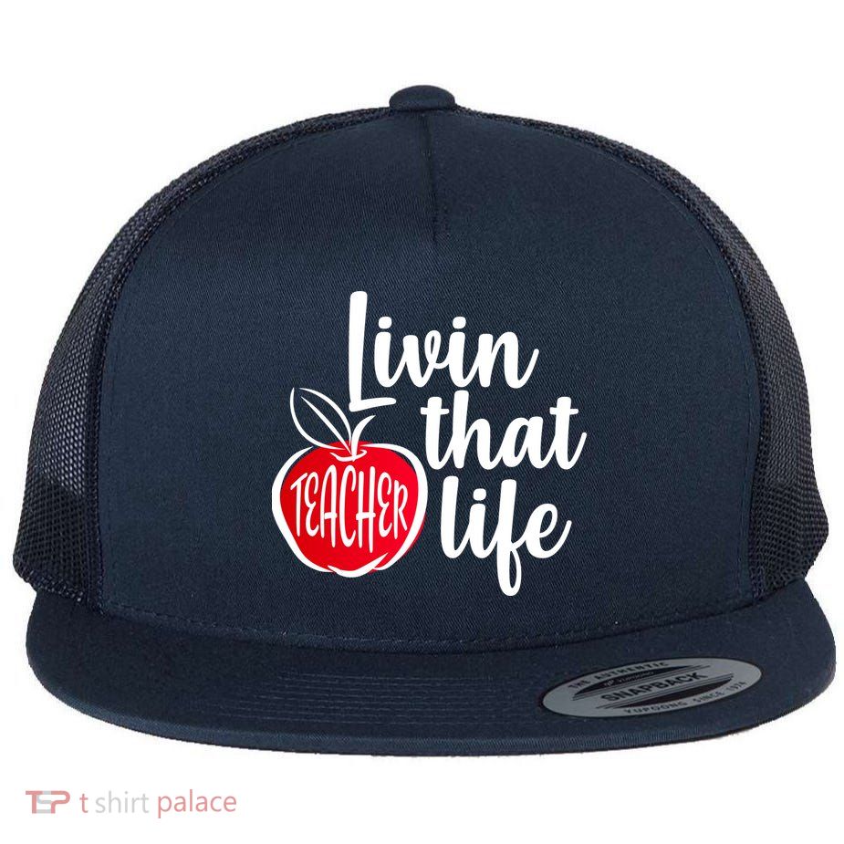 Livin That Teacher Life Flatbill Hat