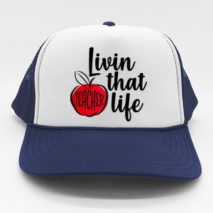 Livin That Teacher Life Trucker Hat