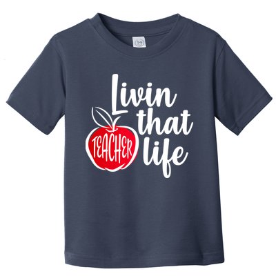 Livin That Teacher Life Toddler T-Shirt