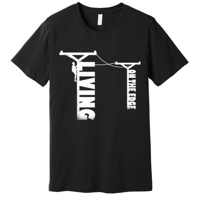 Living On The Edge Premium T-Shirt