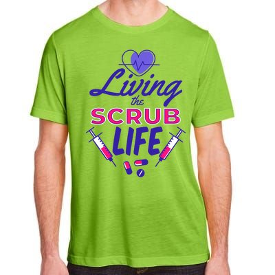 Living The Scrub Life Nurse Adult ChromaSoft Performance T-Shirt