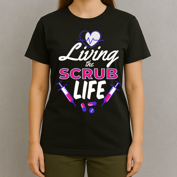 Living The Scrub Life Nurse T-Shirt