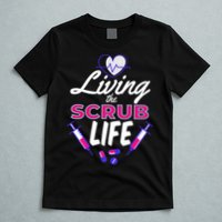 Living The Scrub Life Nurse T-Shirt