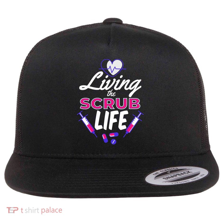 Living The Scrub Life Nurse Flat Bill Trucker Hat