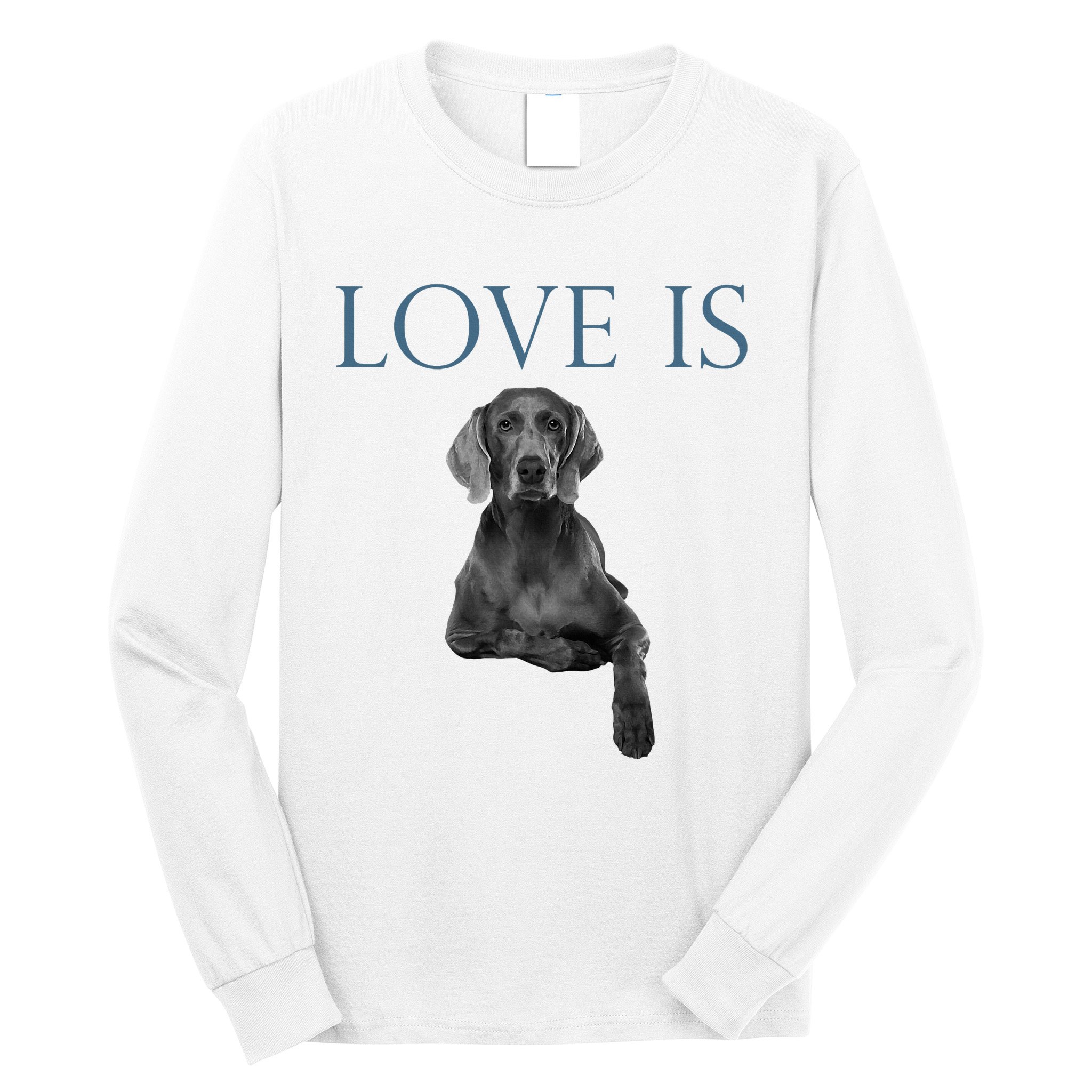 Love Is Weimaraner Long Sleeve Shirt