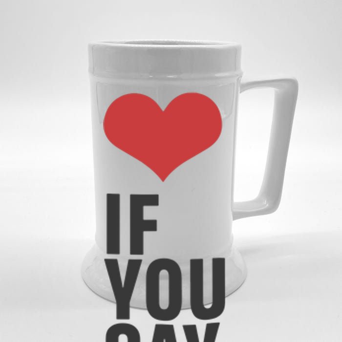 Love If You Say Beer Stein